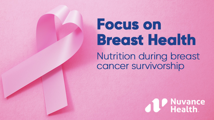 Focus on breast health: Registered dietitian shares nutrition tips to promote healing and wellness after breast cancer.