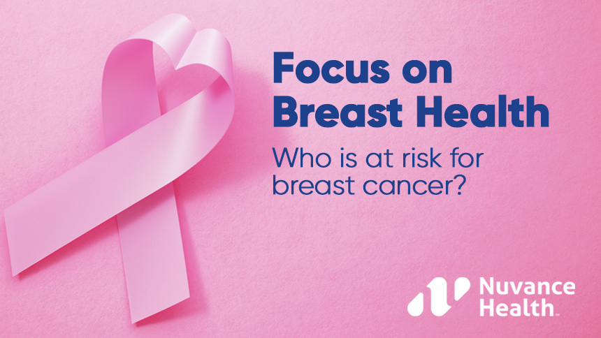 Focus on breast health: Who is at risk for breast cancer?
