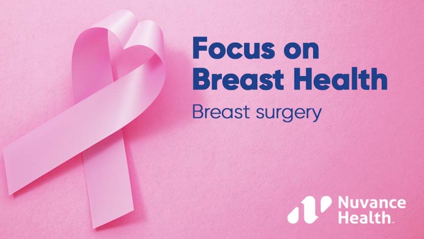 Focus on breast health: Breast surgeon describes the different types of surgery for breast cancer.