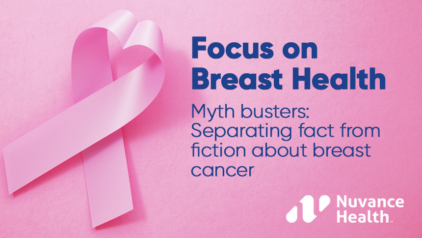 Focus on breast health: Breast surgeon separates fact from fiction