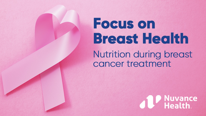 Focus on breast health: Registered dietitian addresses the importance of nutrition during breast cancer treatment.