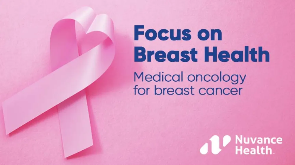 Focus on Breast Health Medical Oncology for Breast Cancer